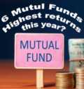 Do You which 6 funds have given highest returns this year?